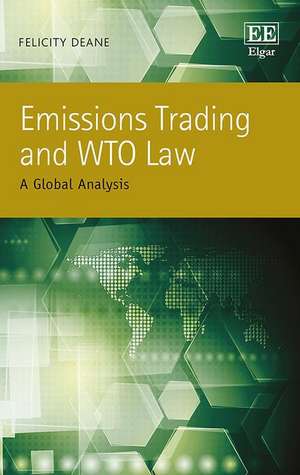 Emissions Trading and WTO Law – A Global Analysis de Felicity Deane