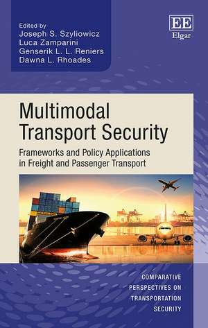 Multimodal Transport Security – Frameworks and Policy Applications in Freight and Passenger Transport de Joseph S. Szyliowicz