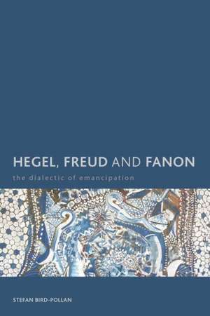 Hegel, Freud and Fanon de Stefan Bird-Pollan