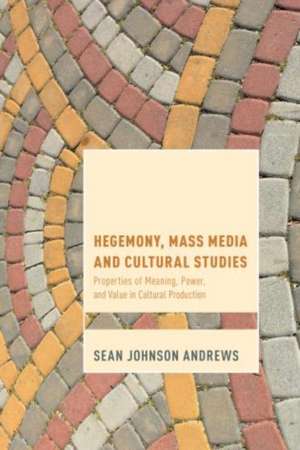 Hegemony, Mass Media and Cultural Studies de Sean Johnson Andrews