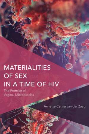 Materialities of Sex in a Time of HIV de Annette-Carina Van Der Zaag