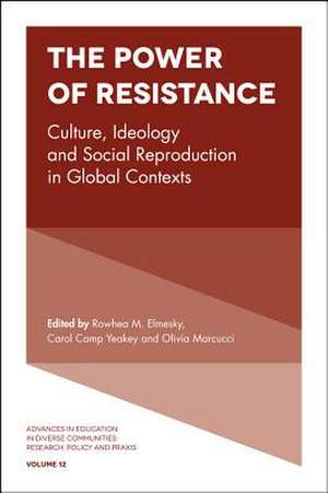 The Power of Resistance – Culture, Ideology and Social Reproduction in Global Contexts de Rowhea M. Elmesky