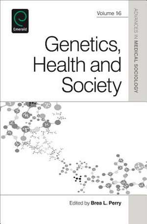 Genetics, Health, and Society de Brea L. Perry