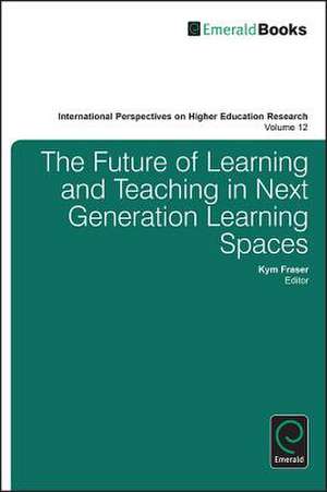 The Future of Learning and Teaching in Next Generation Learning Spaces de Kym Fraser