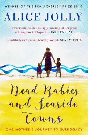 Dead Babies and Seaside Towns de Alice Jolly