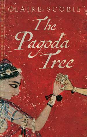 Scobie, C: The Pagoda Tree de Claire Scobie