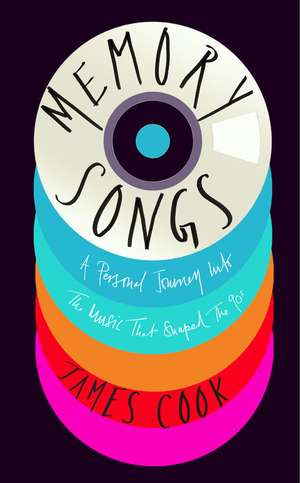 Memory Songs: A Personal Journey into the Music that Shaped the 90s de James Cook