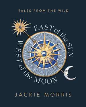 East of the Sun, West of the Moon de Jackie Morris