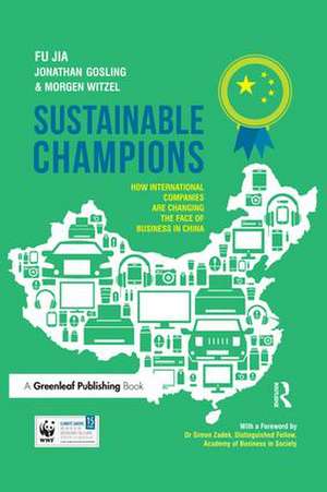 Sustainable Champions: How International Companies are Changing the Face of Business in China de Fu Jia