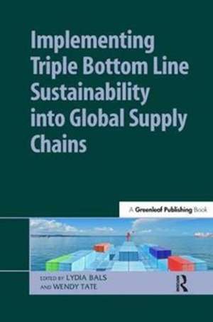 Implementing Triple Bottom Line Sustainability into Global Supply Chains de Lydia Bals