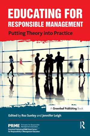 Educating for Responsible Management: Putting Theory into Practice de Roz Sunley