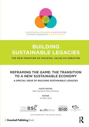 Reframing the Game: The Transition to a New Sustainable Economy: A Special Issue of Building Sustainable Legacies de Mike Townsend