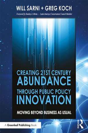 Creating 21st Century Abundance through Public Policy Innovation: Moving Beyond Business as Usual de William Sarni