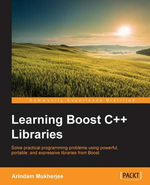 Learning Boost C++ Libraries de Arindam Mukherjee