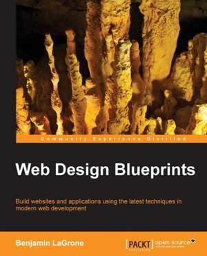 Web Design Blueprints de Benjamin Lagrone