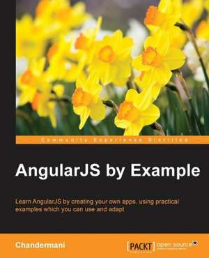 Angularjs by Example: Best Practices Guide de Chandermani