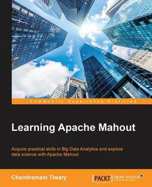 Learning Apache Mahout de Chandramani Tiwary