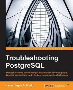 Troubleshooting PostgreSQL de Hans-Jurgen Schonig