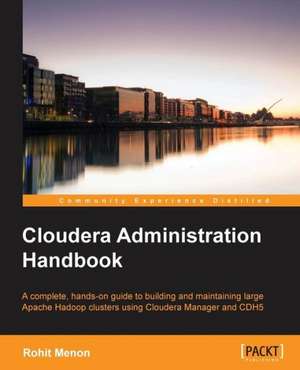 Cloudera Administration Handbook de Rohit Menon