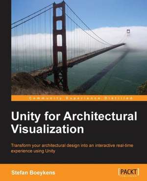 Unity for Architectural Visualization de Stefan Boeykens