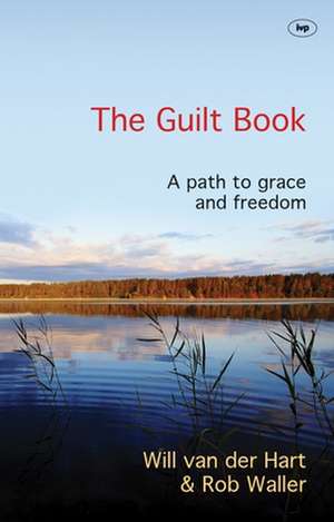 The Guilt Book – A Path To Grace And Freedom de Will Van Der Ha Waller