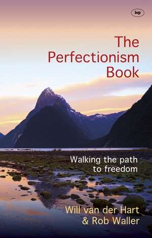 The Perfectionism Book – Walking The Path To Freedom de Will Van Der Ha Waller