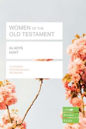 Women of the Old Testament (Lifebuilder Study Guides) de Gladys Hunt