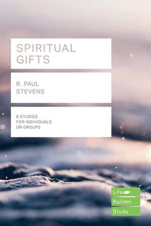 Spiritual Gifts (Lifebuilder Study Guides) de R. Paul Stevens