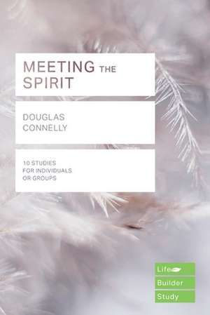 Meeting the Spirit (Lifebuilder Study Guides) de Douglas Connelly