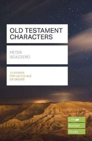 Old Testament Characters (Lifebuilder Study Guides) de Peter Scazzero