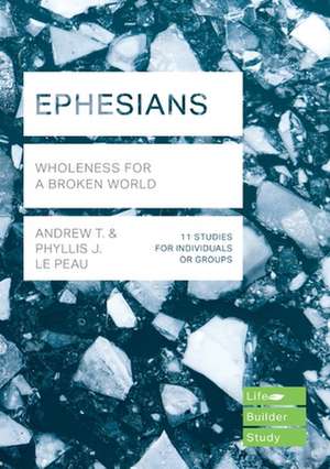 Ephesians (Lifebuilder Study Guides) – Wholeness for a broken world de Andrew Le Peau