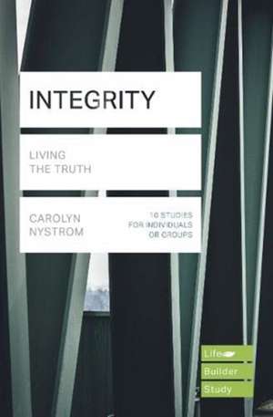 Integrity (Lifebuilder Study Guides) – Living the Truth de Carolyn Nystrom