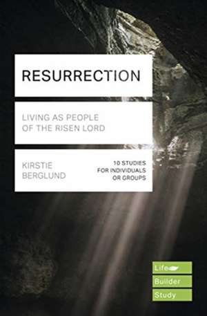 Resurrection (Lifebuilder Study Guides) – Living as People of the Risen Lord de Kristie Berglund