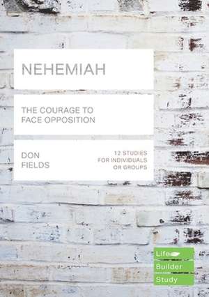 Nehemiah (Lifebuilder Study Guides) – The Courage to Face Opposition de Don Fields