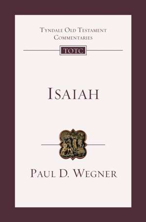 Isaiah – An Introduction And Commentary de Paul D Wegner