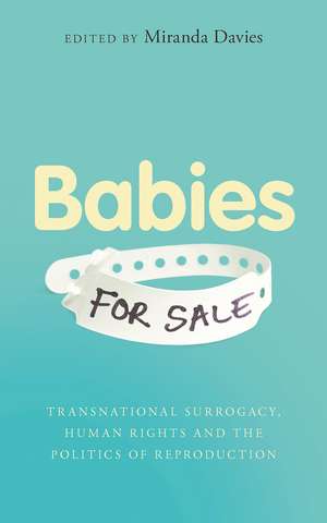 Babies for Sale?: Transnational Surrogacy, Human Rights and the Politics of Reproduction de Miranda Davies