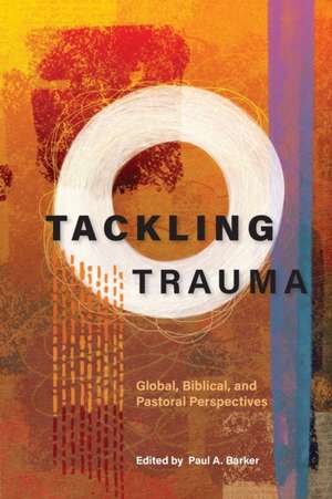 Tackling Trauma de Paul A. Barker