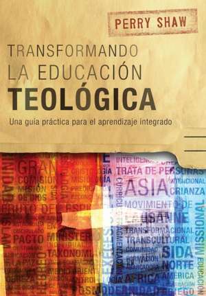 Transformando la educación teológica de Perry Shaw