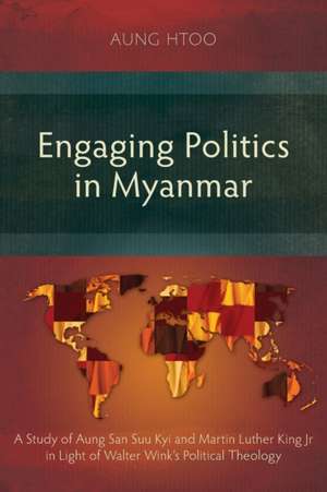 Engaging Politics in Myanmar de Aung Htoo