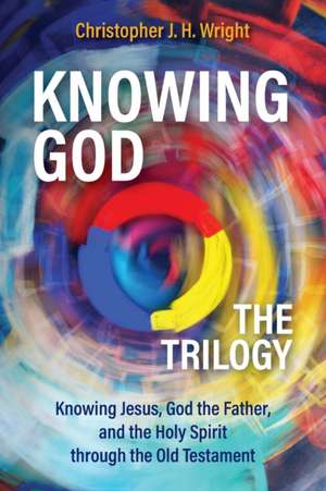 Knowing God - The Trilogy de Christopher J. H. Wright