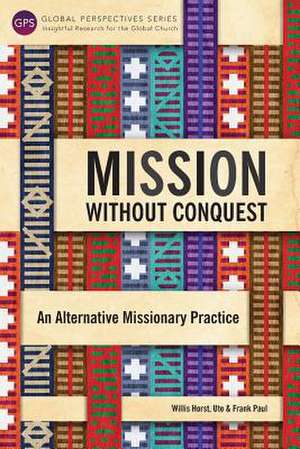 Mission Without Conquest de Horst Willis