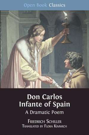 Don Carlos Infante of Spain: A Dramatic Poem de Friedrich Schiller