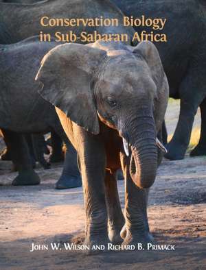 Conservation Biology in Sub-Saharan Africa de John W. Wilson