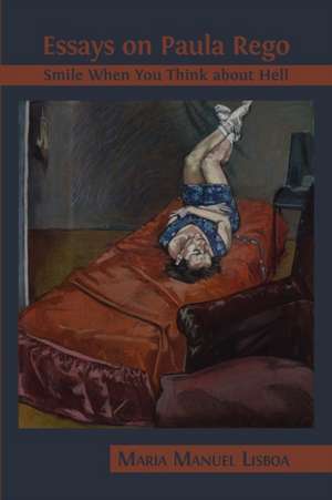 Essays on Paula Rego de Maria Manuel Lisboa