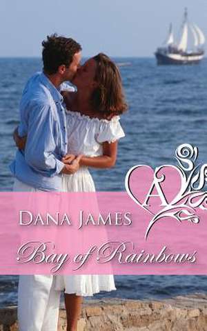 Bay of Rainbows de Dana James