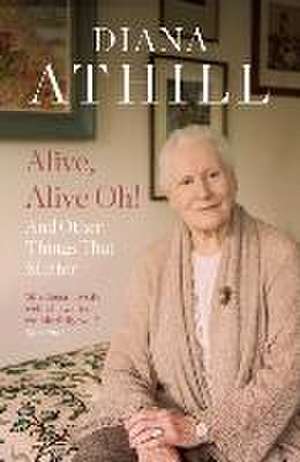 Alive, Alive Oh! de Diana Athill