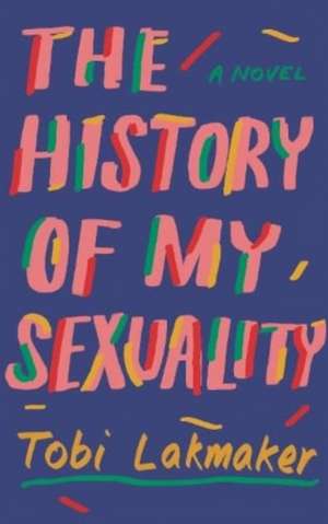 The History of My Sexuality de Tobi Lakmaker