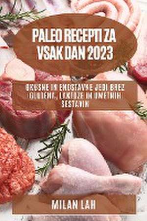 Paleo recepti za vsak dan 2023 de Milan Lah