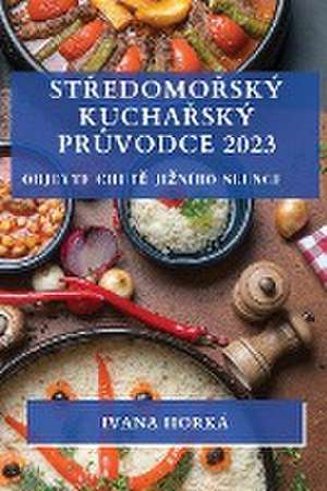 St¿edomo¿ský kucha¿ský pr¿vodce 2023 de Ivana Horká