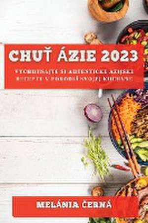 Chu¿ Ázie 2023 de Melánia ¿Erná